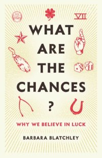 cover of the book What Are the Chances?: Why We Believe in Luck