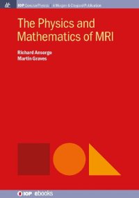 cover of the book The Physics and Mathematics of MRI