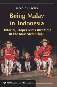 cover of the book Being Malay in Indonesia: Histories, Hopes and Citizenship in the Riau Archipelago (SEAPS)