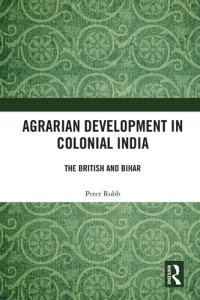 cover of the book Agrarian Development in Colonial India: The British and Bihar