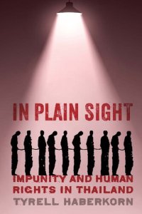 cover of the book In Plain Sight: Impunity and Human Rights in Thailand