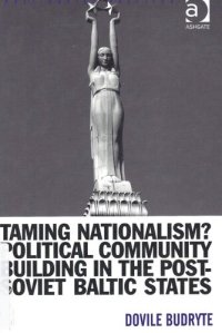 cover of the book Taming Nationalism? Political Community Building in the Post-Soviet Baltic States (Post-Soviet Politics)