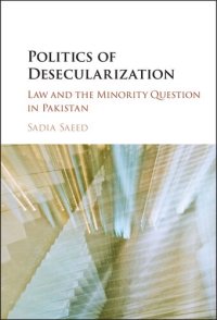 cover of the book Politics of Desecularization: Law and the Minority Question in Pakistan