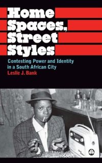 cover of the book Home Spaces, Street Styles: Contesting Power and Identity in a South African City