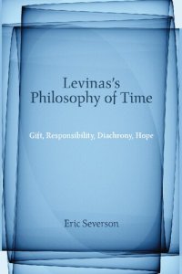 cover of the book Levinas's Philosophy of Time: Gift, Responsibility, Diachrony, Hope