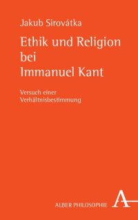 cover of the book Ethik und Religion bei Immanuel Kant: Versuch einer Verhältnisbestimmung