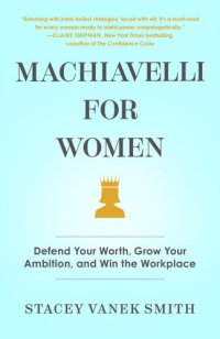 cover of the book Machiavelli for Women: Defend Your Worth, Grow Your Ambition, and Win the Workplace