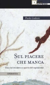 cover of the book Sul piacere che manca. Etica del desiderio e spirito del capitalismo