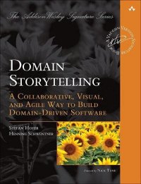 cover of the book Domain Storytelling: A Collaborative, Visual, and Agile Way to Build Domain-Driven Software (Addison-Wesley Signature Series (Vernon))