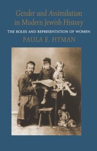 cover of the book Gender and Assimilation in Modern Jewish History: The Roles and Representation of Women