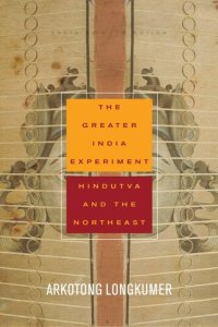 cover of the book The greater India experiment: Hindutva and the Northeast