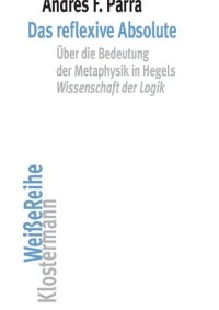 cover of the book Das reflexive Absolute. Über die Bedeutung der Metaphysik in Hegels Wissenschaft der Logik