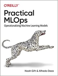 cover of the book Practical MLOps: Operationalizing Machine Learning Models