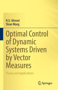 cover of the book Optimal Control of Dynamic Systems Driven by Vector Measures: Theory and Applications