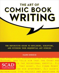 cover of the book The Art of Comic Book Writing: The Definitive Guide to Outlining, Scripting, and Pitching Your Sequential Art Stories