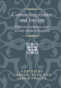 cover of the book Connecting centre and locality: Political communication in early modern England