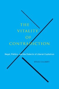 cover of the book The Vitality of Contradiction: Hegel, Politics, and the Dialectic of Liberal-Capitalism