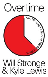 cover of the book Overtime - Why We Need A Shorter Working Week