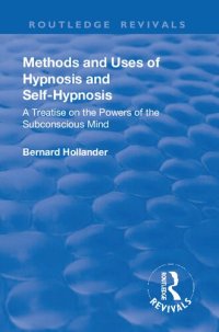 cover of the book Methods and Uses of Hypnosis and Self Hypnosis (1928): A Treatise on the Powers of the Subconscious Mind