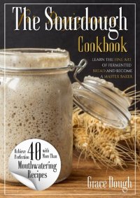 cover of the book The Sourdough Cookbook for Beginners: Learn the FINE ART of Fermented Bread and Become a Master Baker