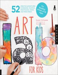 cover of the book Art Lab for Kids: 52 Creative Adventures in Drawing, Painting, Printmaking, Paper, and Mixed Media-For Budding Artists of All Ages (Lab for Kids, 1)