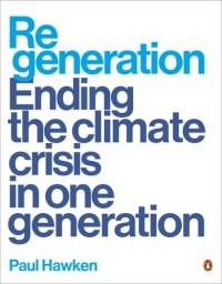 cover of the book Regeneration: Ending the Climate Crisis in One Generation