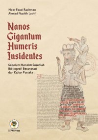 cover of the book Nanos Gigantum Humeris Insidentes, Sebelum Meneliti Susunlah Bibliografi Beranotasi dan Kajian Pustak