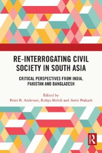 cover of the book Re-Interrogating Civil Society in South Asia: Critical Perspectives from India, Pakistan and Bangladesh