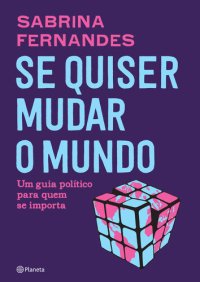 cover of the book Se quiser mudar o mundo: Um guia político para quem se importa