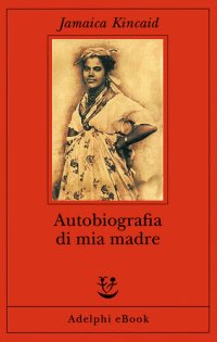 cover of the book Autobiografia di mia madre