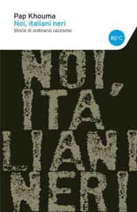 cover of the book Noi italiani neri. Storia di ordinario razzismo