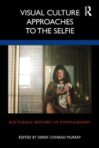 cover of the book Visual Culture Approaches to the Selfie