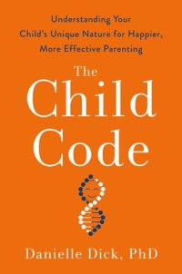 cover of the book The Child Code: Understanding Your Child's Unique Nature for Happier, More Effective Parenting