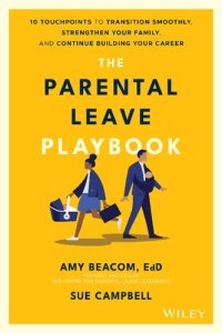 cover of the book The Parental Leave Playbook: 10 Touchpoints to Transition Smoothly, Strengthen Your Family, and Continue Building your Career