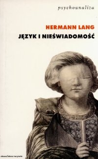 cover of the book Język i nieświadomość. Podstawy teorii psychoanalitycznej Jacques'a Lacana