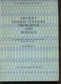 cover of the book Ancient Danish Textiles from Bogs and Burials: A Comparative Study of Costume and Iron Age Textiles