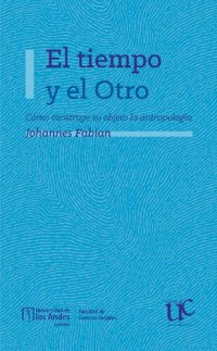 cover of the book El tiempo y el otro. Cómo construye su objeto la antropología