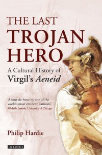 cover of the book The Last Trojan Hero: A Cultural History of Virgil's Aeneid