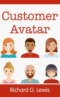 cover of the book Customer Avatar: Define Your Ideal Customer Profile