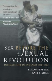 cover of the book Sex Before the Sexual Revolution: Intimate Life in England 1918–1963