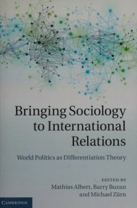 cover of the book Bringing sociology to international relations: world politics as differentiation theory