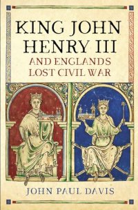 cover of the book King John, Henry III and England’s Lost Civil War