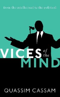 cover of the book Vices of the Mind: From the Intellectual to the Political