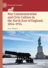 cover of the book War Commemoration and Civic Culture in the North East of England, 1854–1914