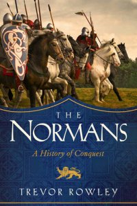 cover of the book The Normans: A History of Conquest