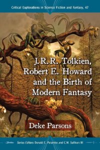 cover of the book J.R.R. Tolkien, Robert E. Howard and the Birth of Modern Fantasy