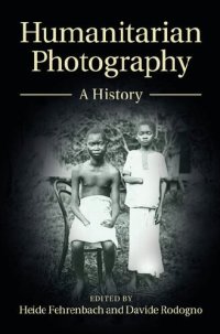 cover of the book Humanitarian Photography: A History