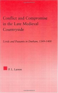 cover of the book Conflict and Compromise in the Late Medieval Countryside: Lords and Peasants in Durham, 1349-1400