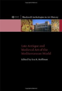 cover of the book Late Antique and Medieval Art of the Mediterranean World (Blackwell Anthologies in Art History)