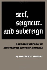 cover of the book Serf, Seigneur and Sovereign: Agrarian Reform in Eighteenth-century Bohemia